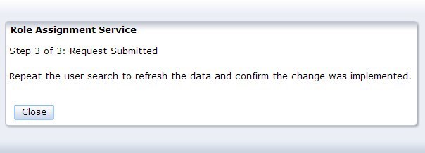 Role Assignment Service: Step 3 of 3: Request Submitted
                  Repeat the user search to refesh the data and confirm the change was implemented. class=