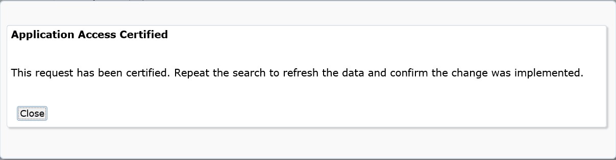 Application Access Certified: This request has been certified. Repeat the search to refesh the data and confirm the change was implemented.